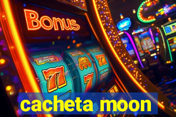 cacheta moon